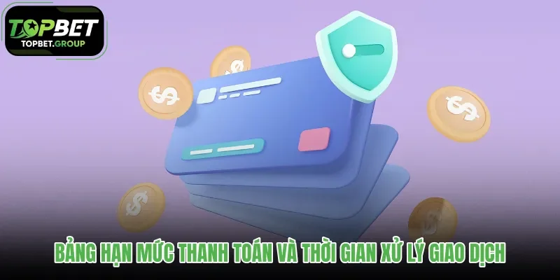bang-han-muc-thanh-toan-va-thoi-gian-xu-ly-giao-dich