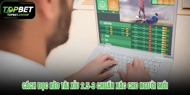 cach-doc-keo-tai-xiu-25-3-chuan-xac-cho-nguoi-moi