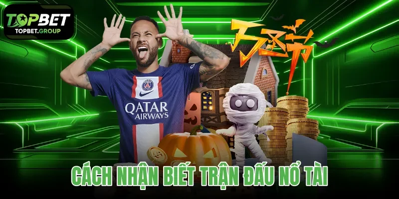 cách nhận biết trận đấu nổ tài