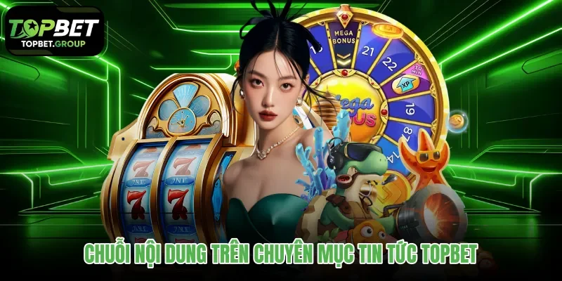 chuoi-noi-dung-tren-chuyen-muc-tin-tuc-topbet