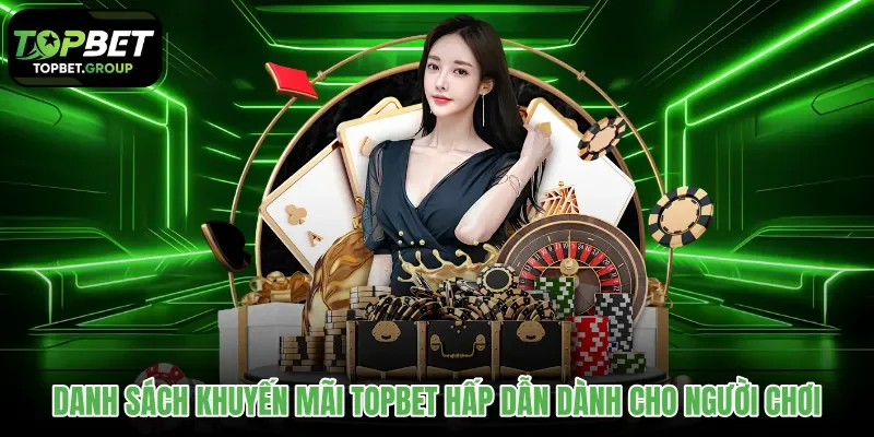 danh-sach-khuyen-mai-topbet-hap-dan-danh-cho-nguoi-choi