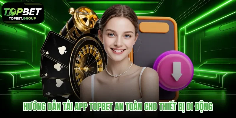 Quy trình cài đặt ứng dụng Topbet trên điện thoại di động