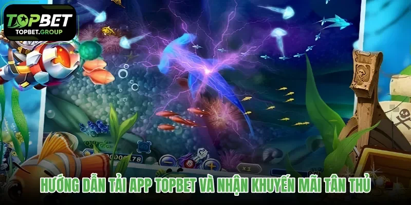 huong-dan-tai-app-topbet-va-nhan-khuyen-mai-tan-thu