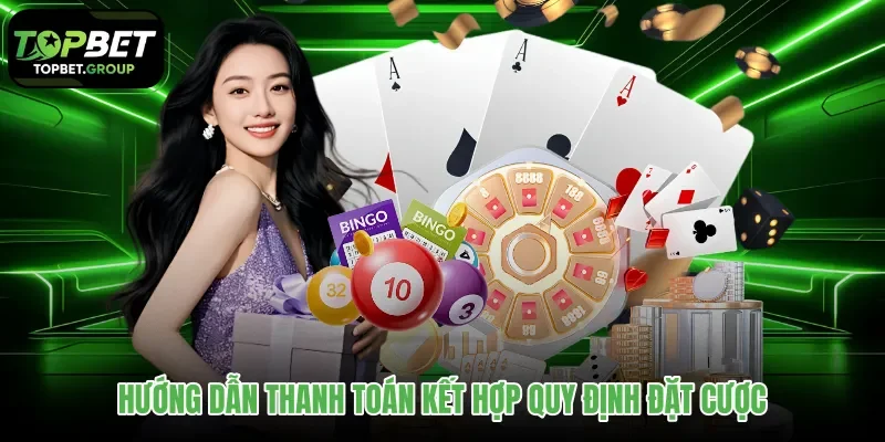 huong-dan-thanh-toan-ket-hop-quy-dinh-dat-cuoc huong-dan-thanh-toan-ket-hop-quy-dinh-dat-cuoc