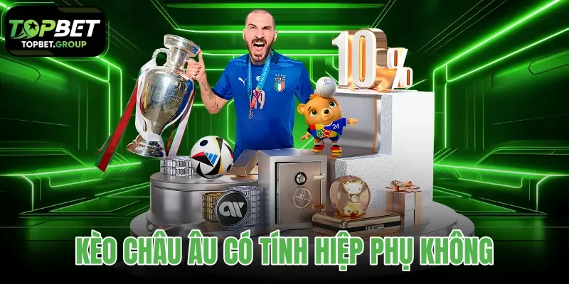 kèo châu Âu có tính hiệp phụ không
