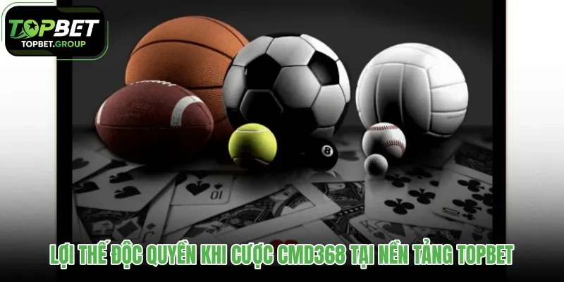 loi-the-doc-quyen-khi-cuoc-cmd368-tai-nen-tang-topbet loi-the-doc-quyen-khi-cuoc-cmd368-tai-nen-tang-topbet