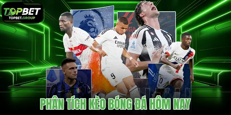 phân tích kèo bóng đá hôm nay
