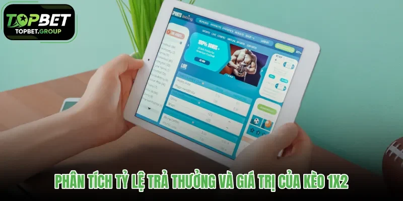 phan-tich-ty-le-tra-thuong-va-gia-tri-cua-keo-1x2
