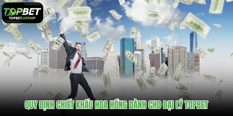 quy-dinh-chiet-khau-hoa-hong-danh-cho-dai-ly-topbet