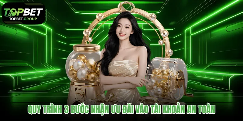 quy-trinh-3-buoc-nhan-uu-dai-vao-tai-khoan-an-toan
