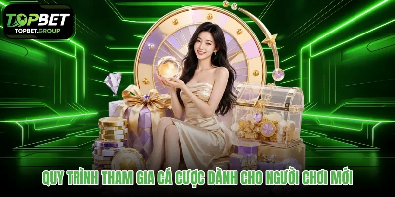 Các bước bắt đầu trải nghiệm giải trí tại hệ thống Topbet