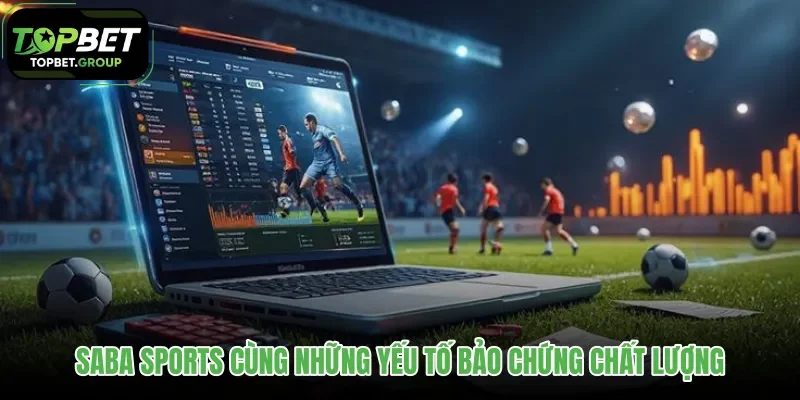 saba-sports-cung-nhung-yeu-to-bao-chung-chat-luong
