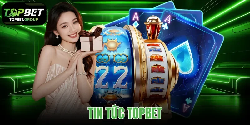tin tức Topbet