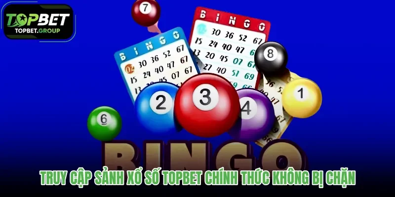 truy-cap-sanh-xo-so-topbet-chinh-thuc-khong-bi-chan